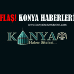 Konya Son Dakika Haberler